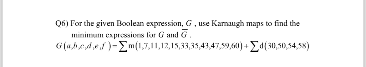 Q 6 ) For the given Boolean expression, G , use