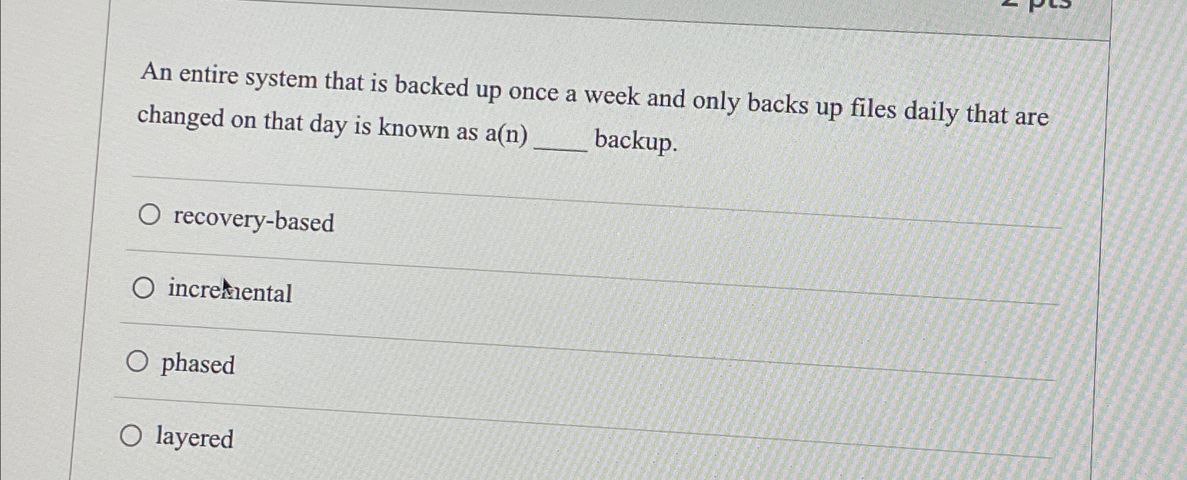 An entire system that is backed up once a week