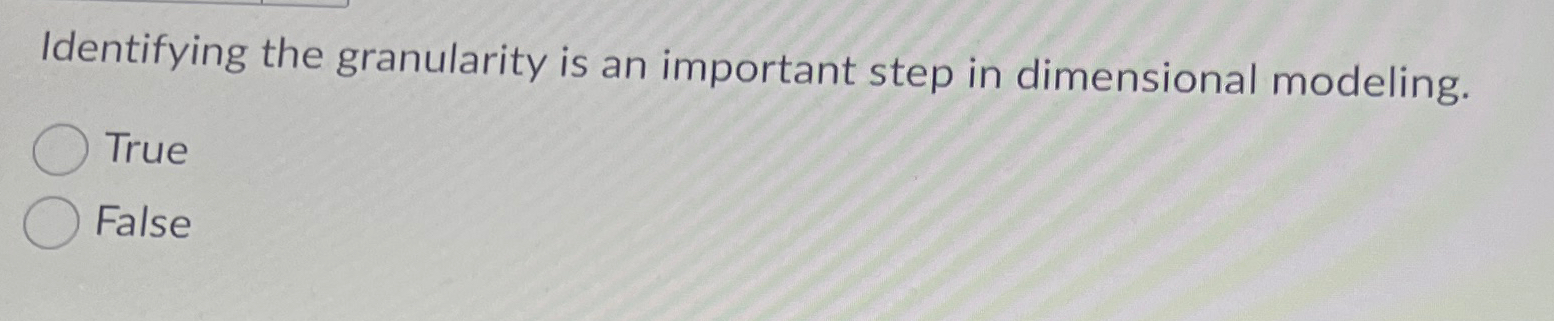 Identifying the granularity is an important step