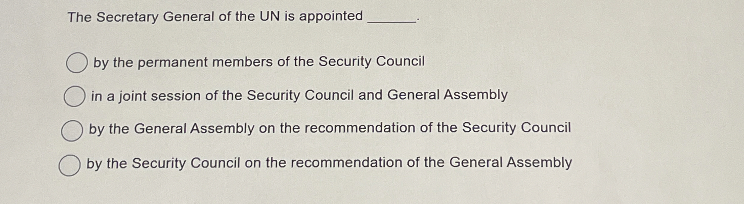 The Secretary General of the UN is appointed by