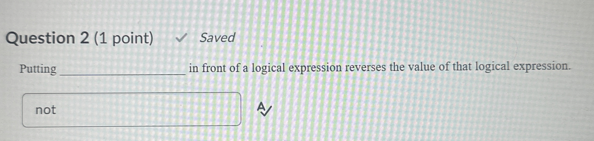 Question 2 ( 1 point ) Saved Putting n front of a