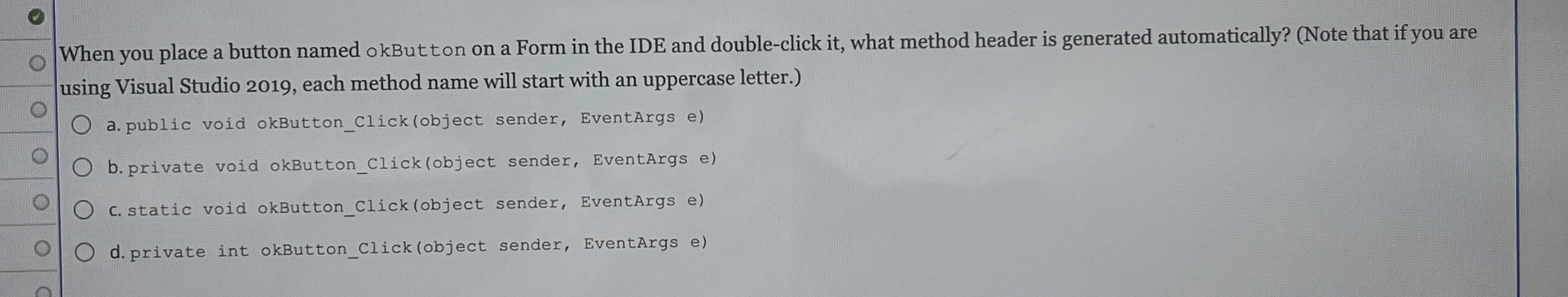 When you place a button named okButton on a Form