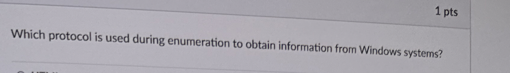 1 pts Which protocol is used during enumeration