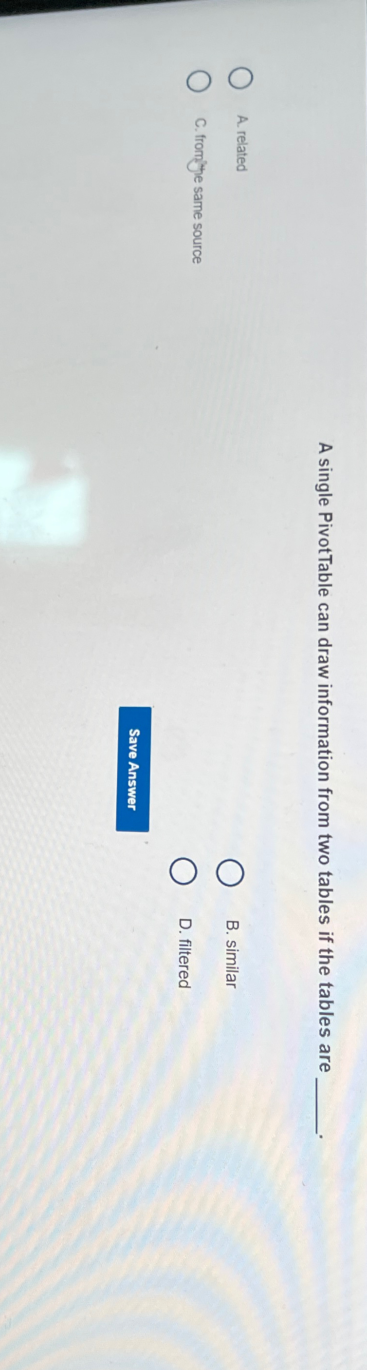 A single PivotTable can draw information from two
