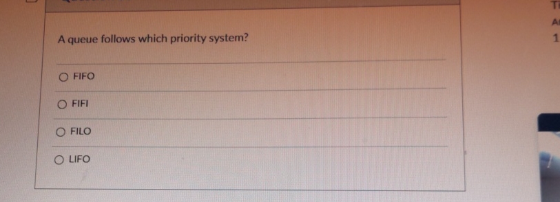 A queue follows which priority system? FIFO FIFI