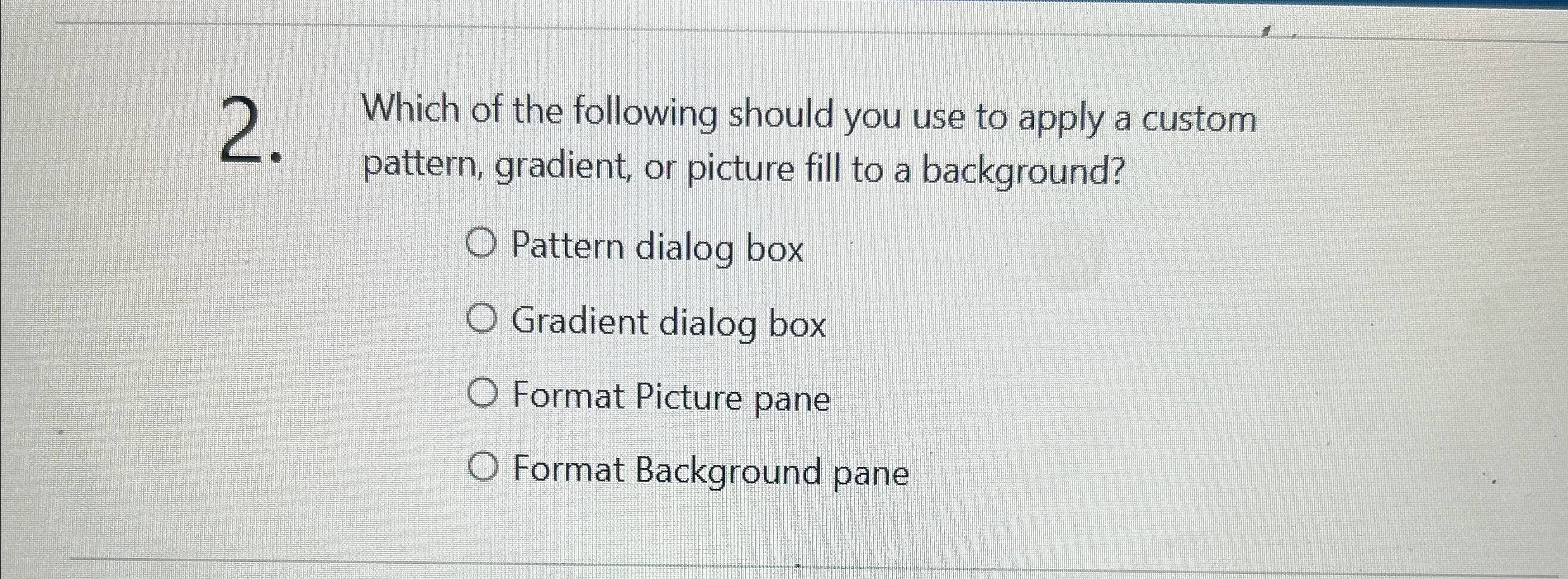 Which of the following should you use to apply a