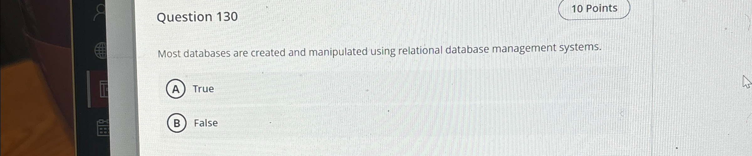 Question 1 3 0 1 0 Points Most databases are