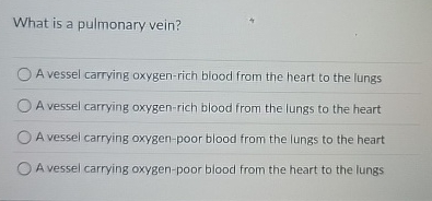 What is a pulmonary vein? A vessel carrying