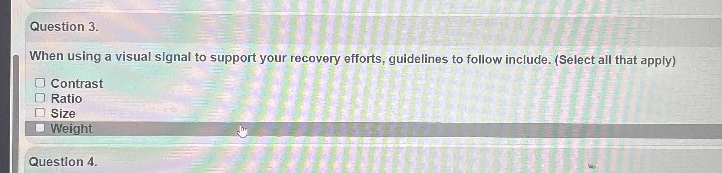 Question 3 . When using a visual signal to