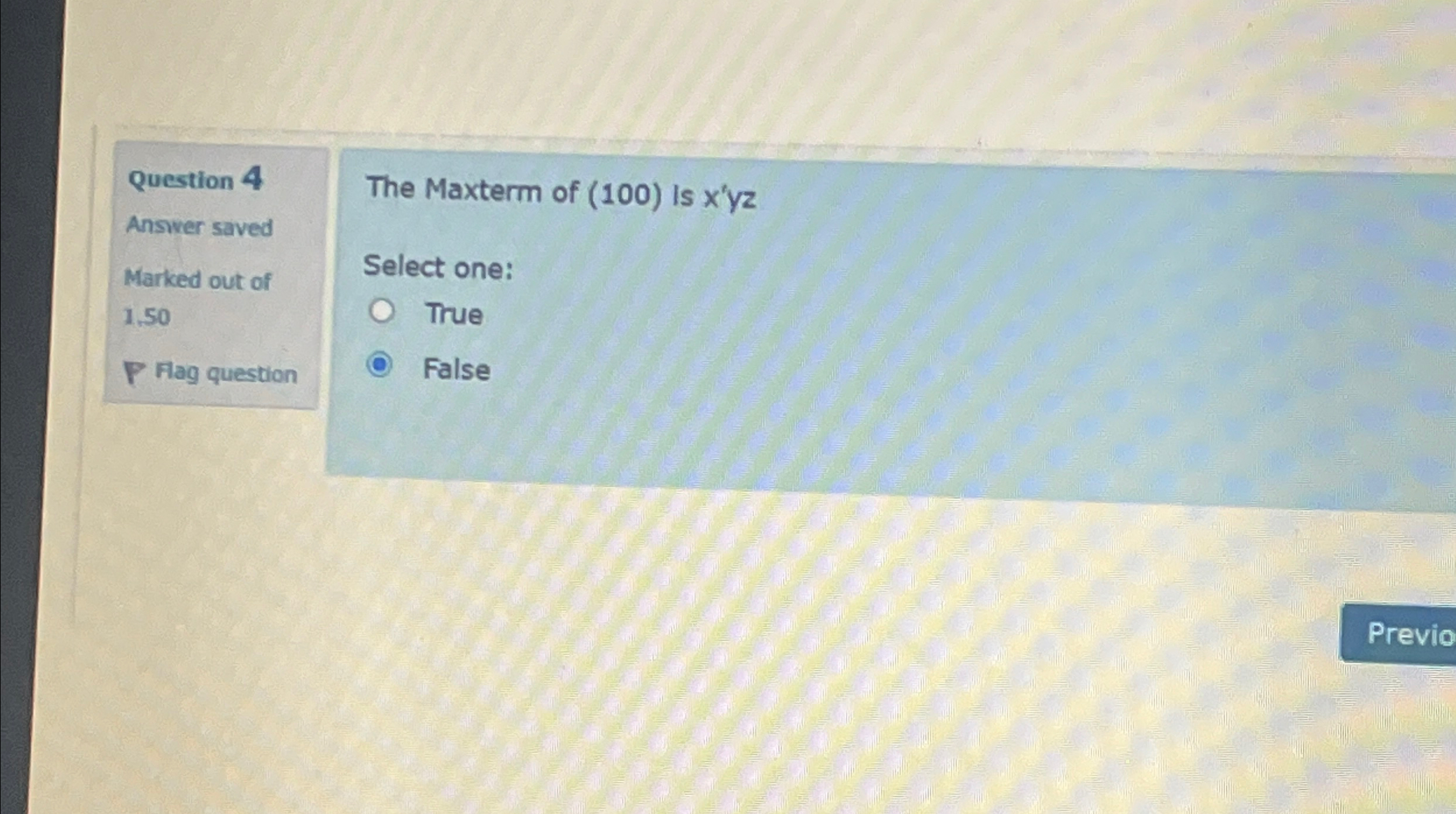 Question 4 Answer saved The Maxterm of ( 1 0 0 )