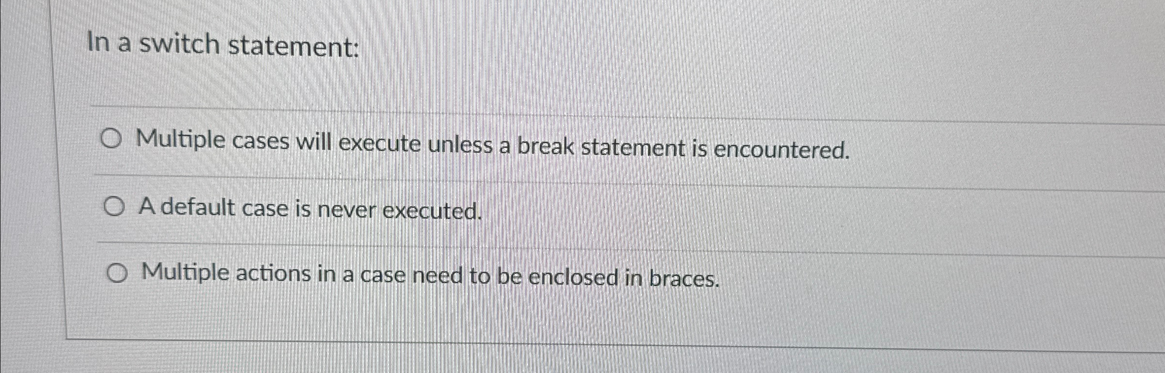 In a switch statement: Multiple cases will