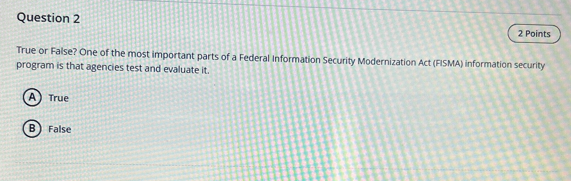 Question 2 2 Points True or False? One of the