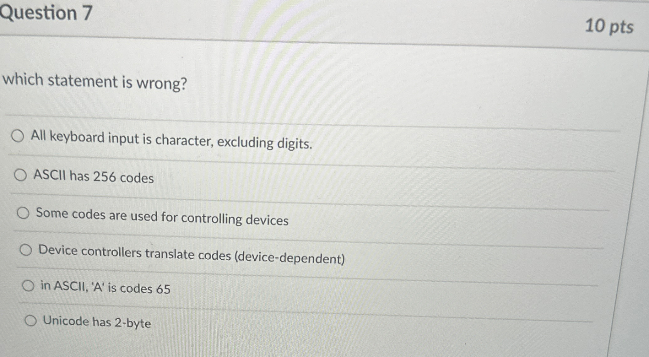 Question 7 1 0 p t s which statement is wrong?