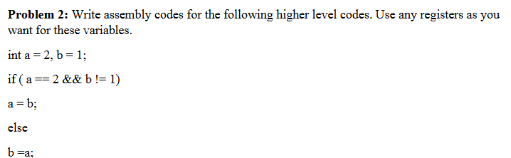 Problem 2 : Write assembly codes for the