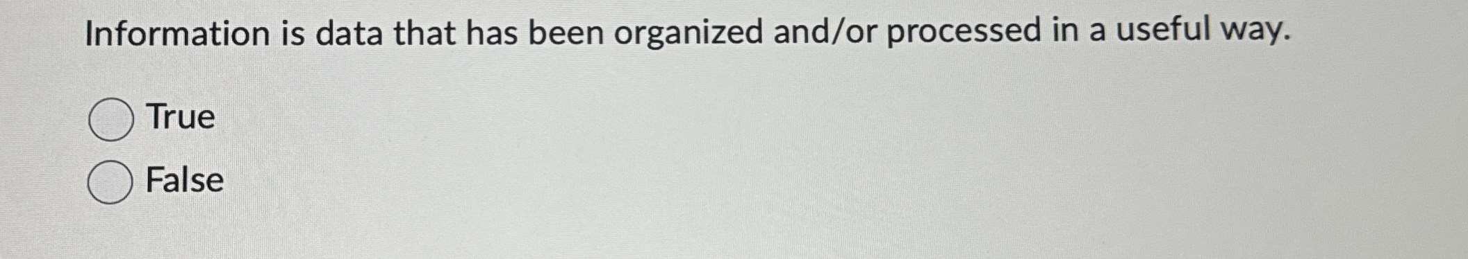 Information is data that has been organized and /