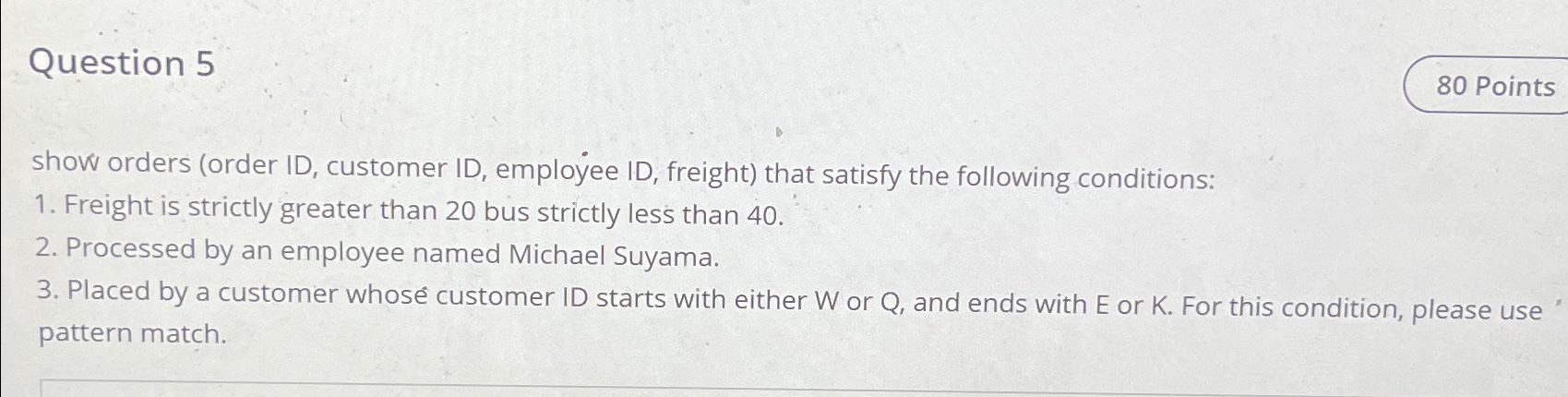 Question 5 show orders ( order ID , customer ID ,