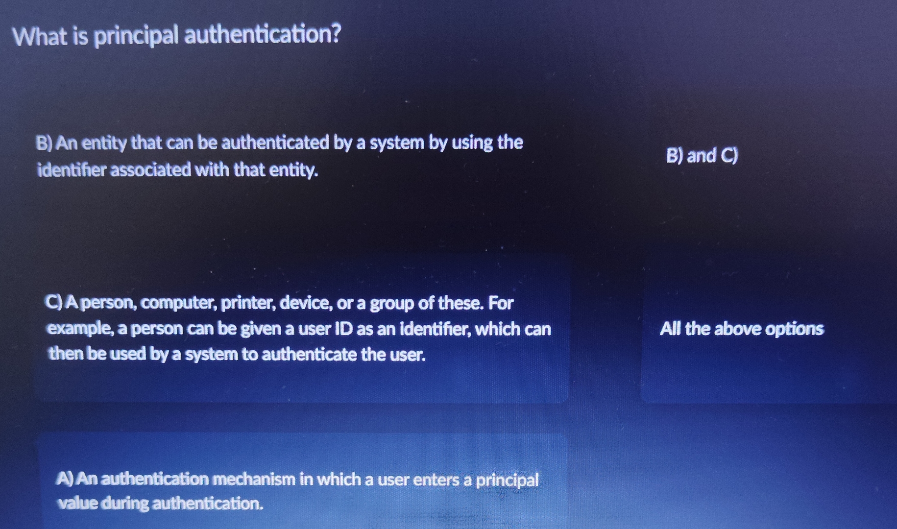 What is principal authentication? B ) An entity