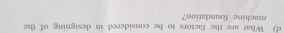 d ) What are the factors to be considered in