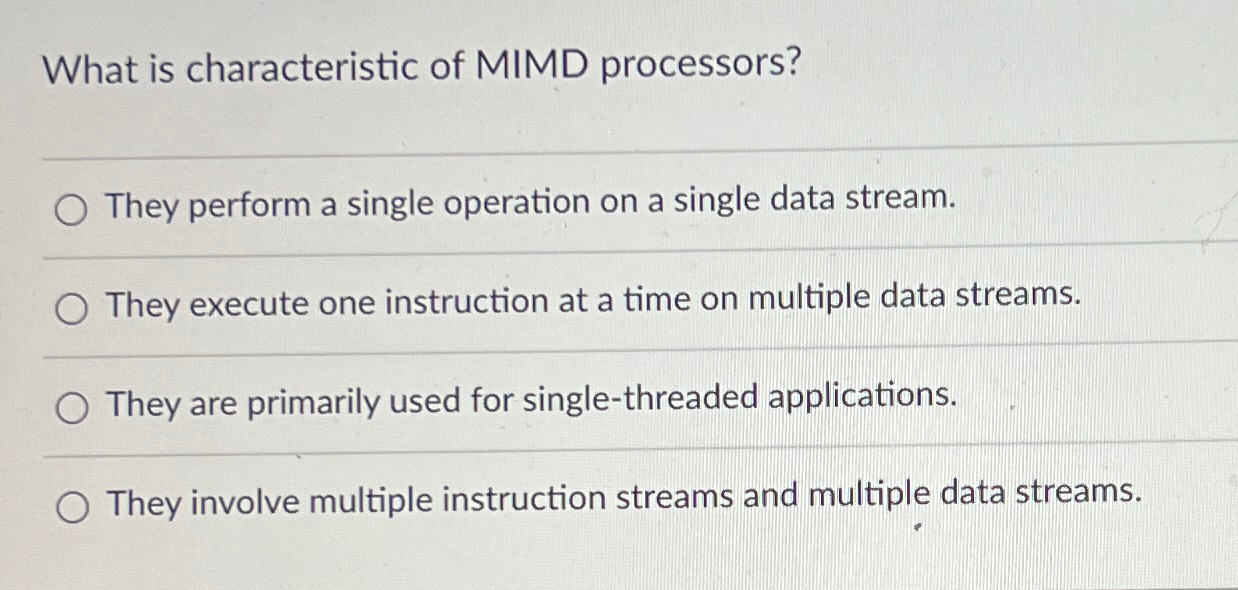 What is characteristic of MIMD processors? They