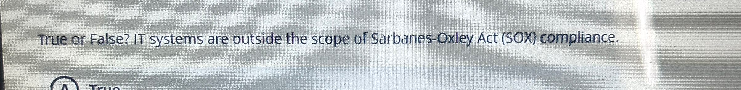True or False? IT systems are outside the scope