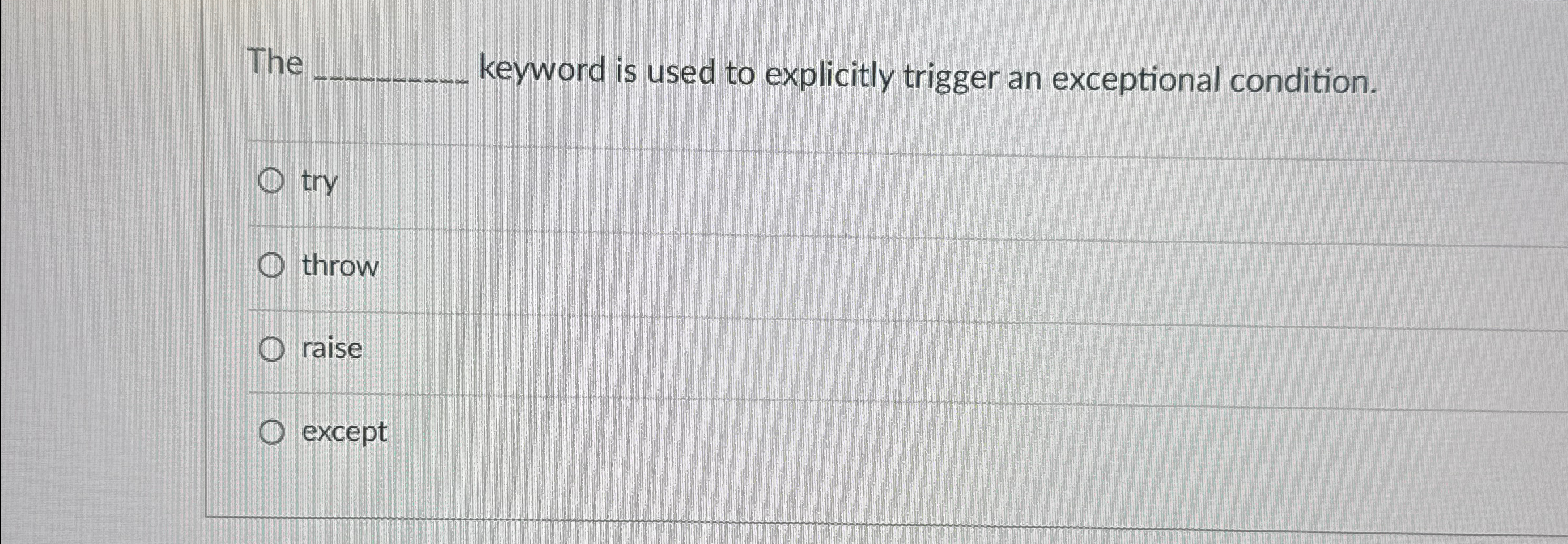 The keyword is used to explicitly trigger an