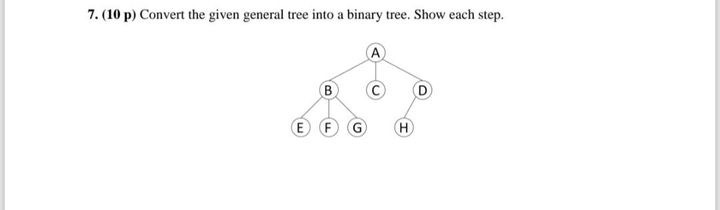 ( 1 0 p ) Convert the given general tree into a