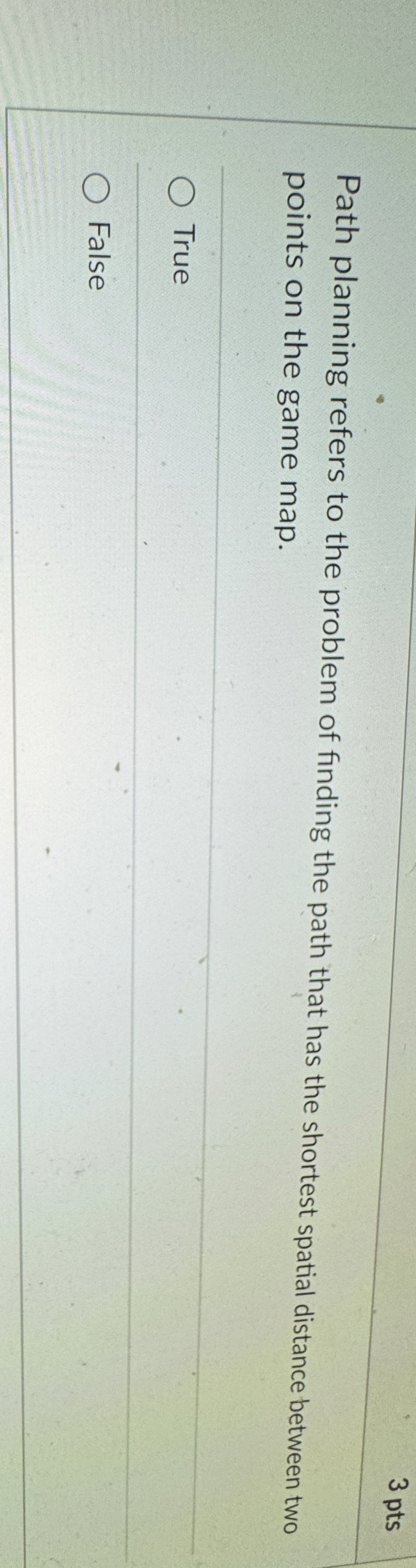 3 pts Path planning refers to the problem of