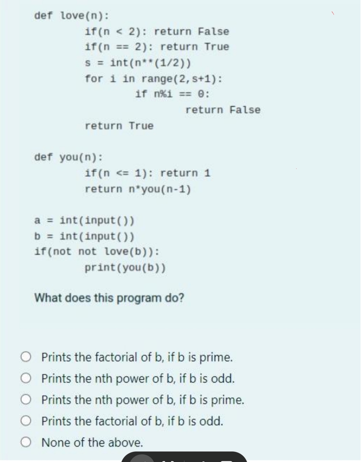 What does this program do ? Prints the factorial