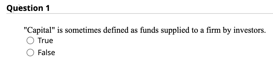 Question 1 "Capital" is sometimes defined as
