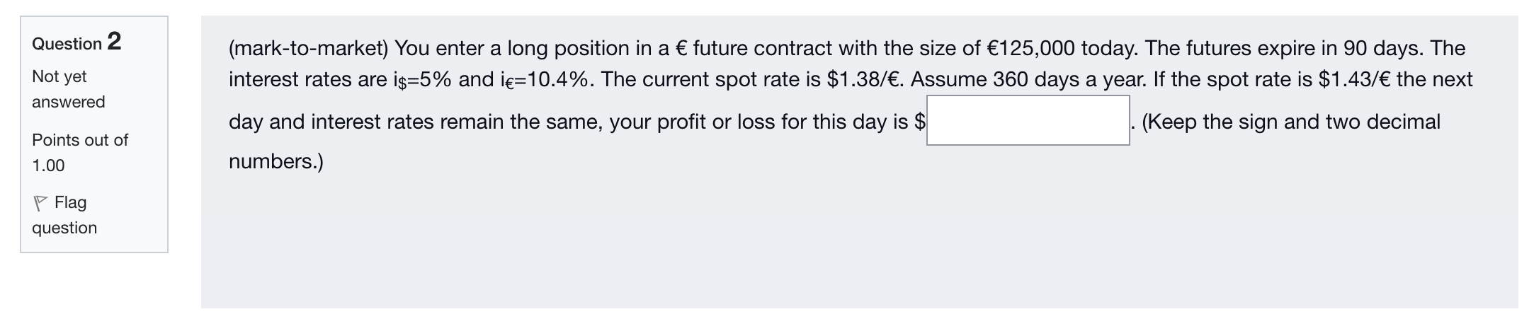 Question 2 (mark-tomarket) You enter a long