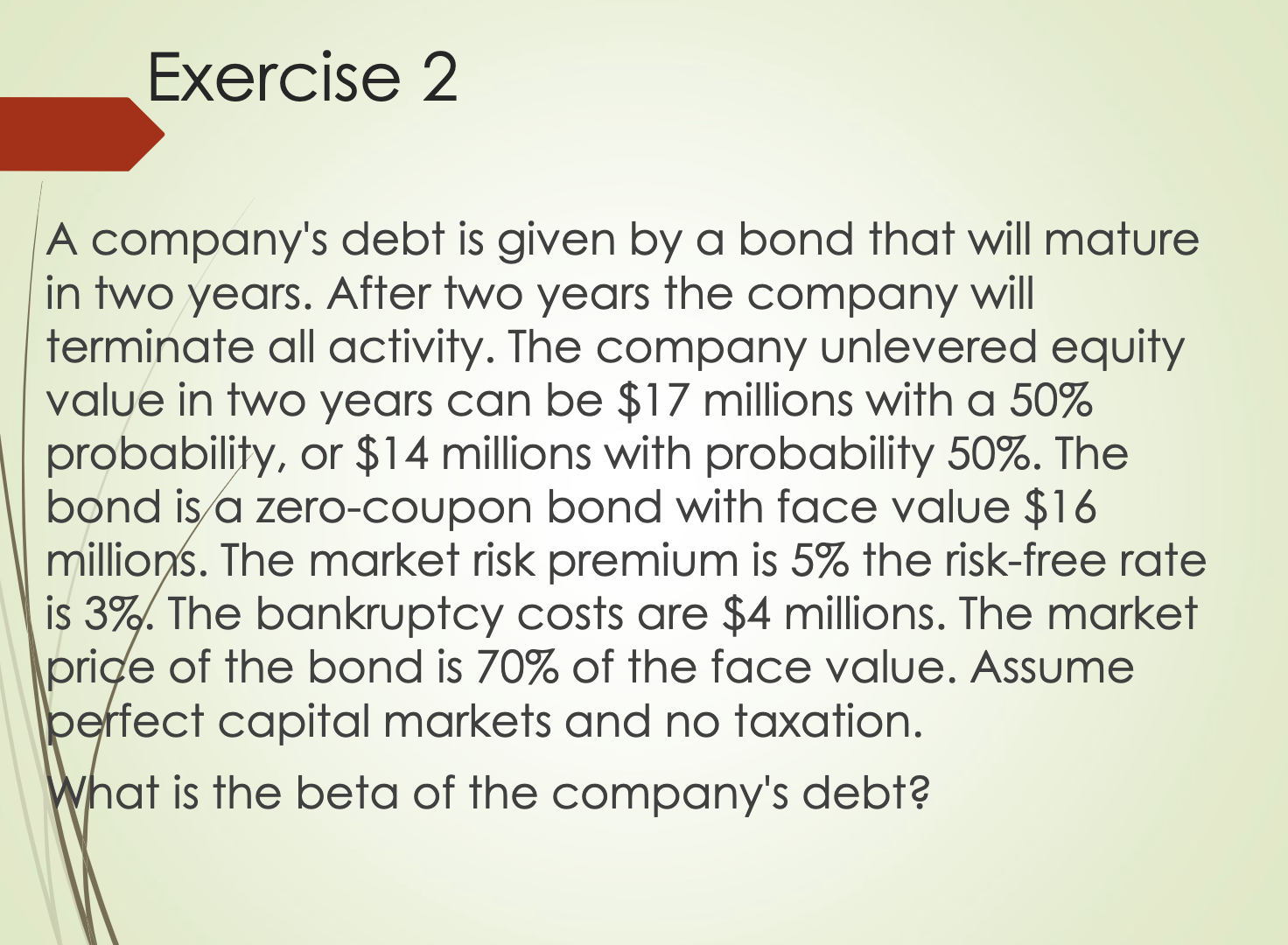 Exercise 2 A company's debt is given by a