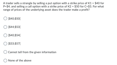 PLEASE HELP! 1. A trader sells a strangle by