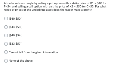 PLEASE HELP! 1. A trader sells a strangle by