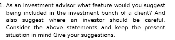 1. As an investment advisor what feature would