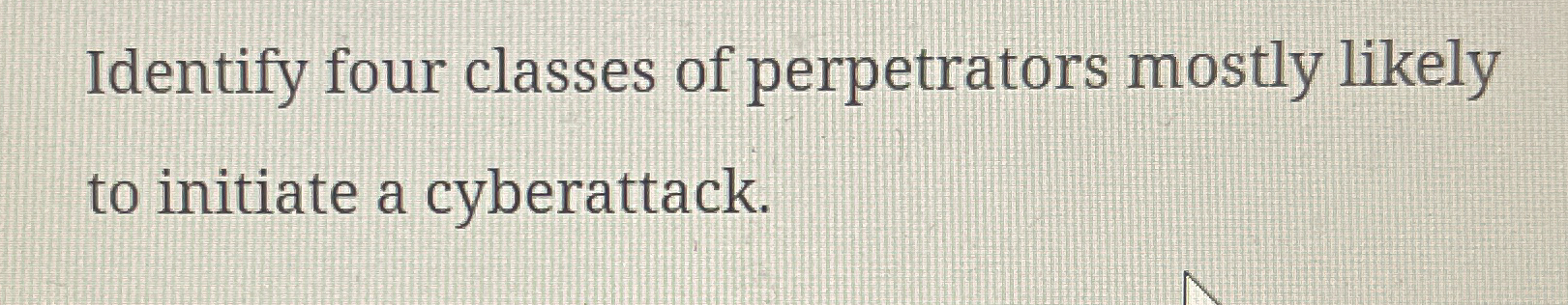 Identify four classes of perpetrators mostly