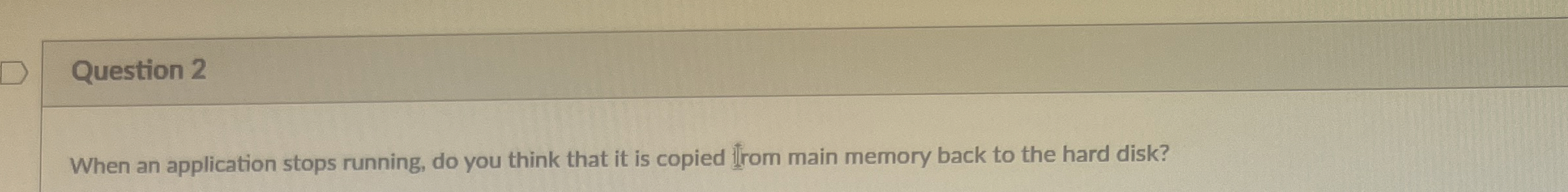 Question 2 When an application stops running, do