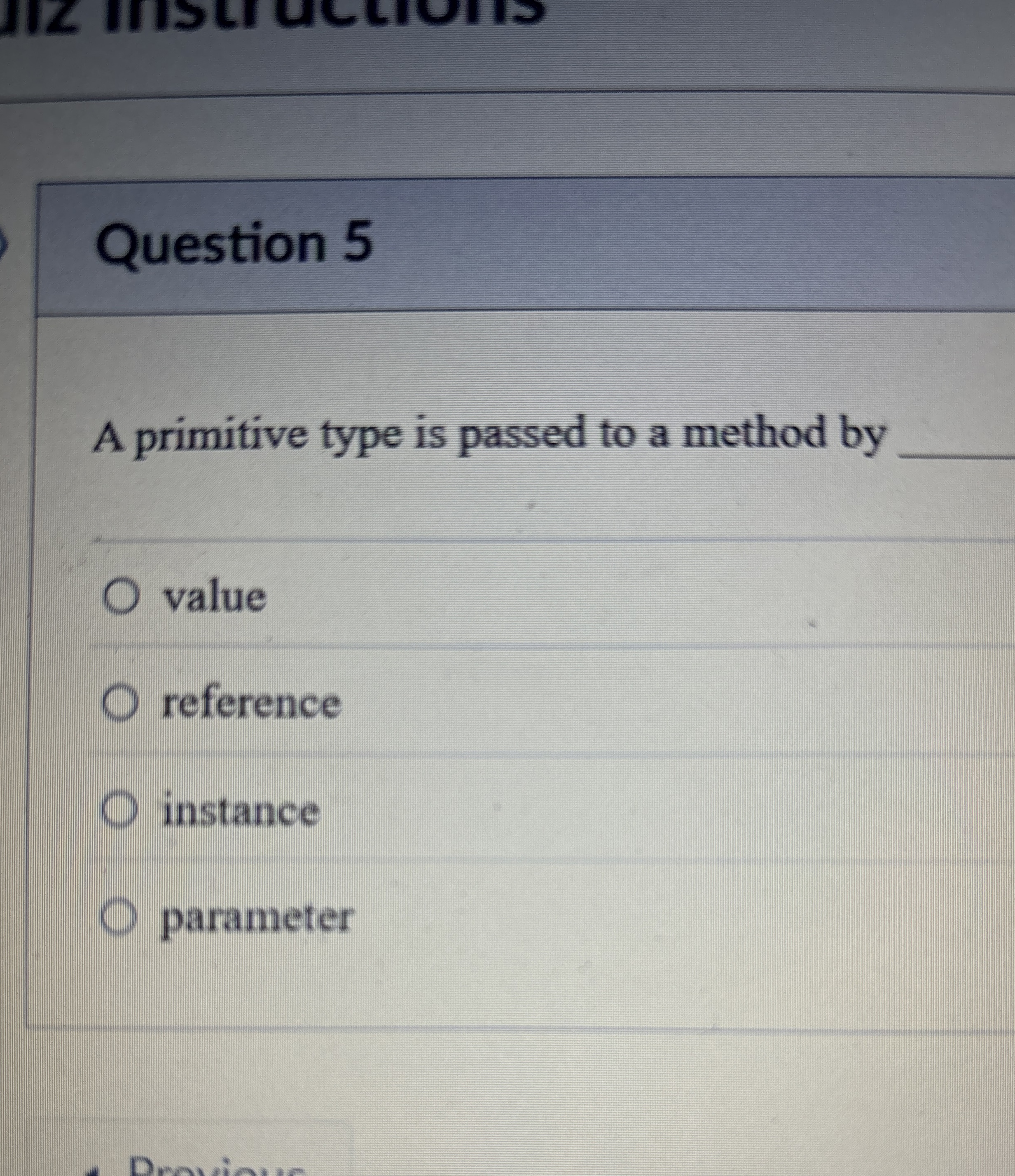 Question 5 A primitive type is passed to a method