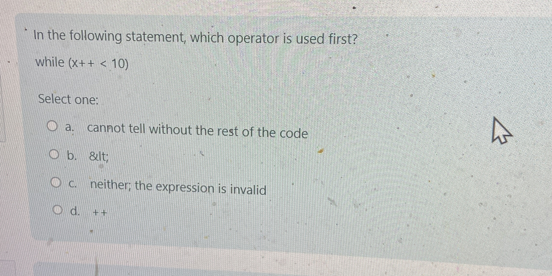 In the following statement, which operator is