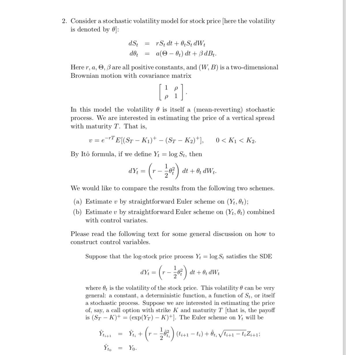 Consider a stochastic volatility model for stock