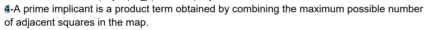 4 - A prime implicant is a product term obtained