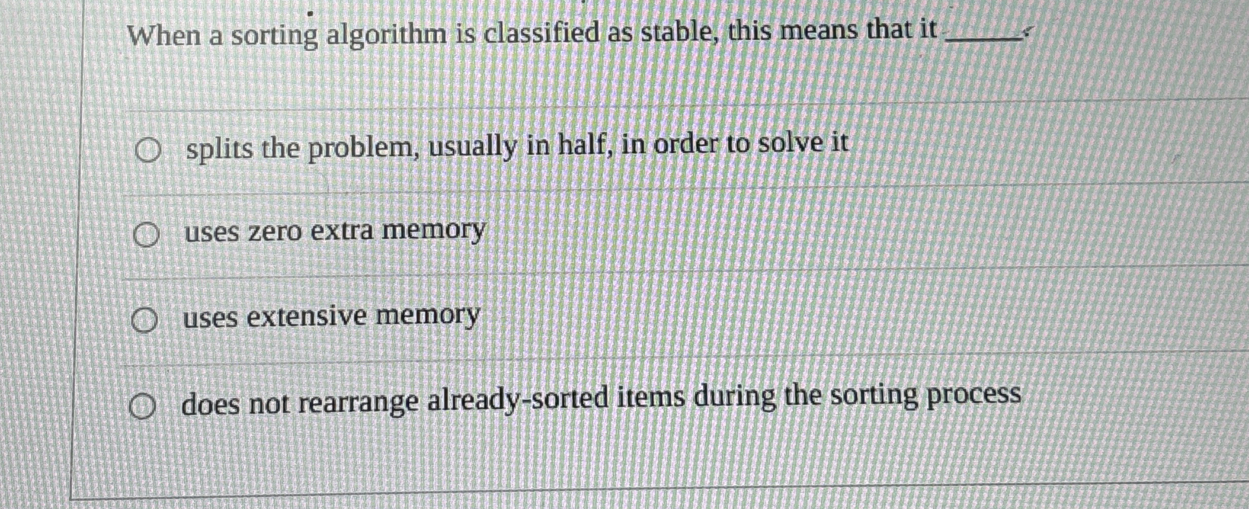 When a sorting algorithm is classified as stable,