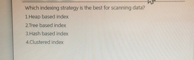 Which indexing strategy is the best for scanning