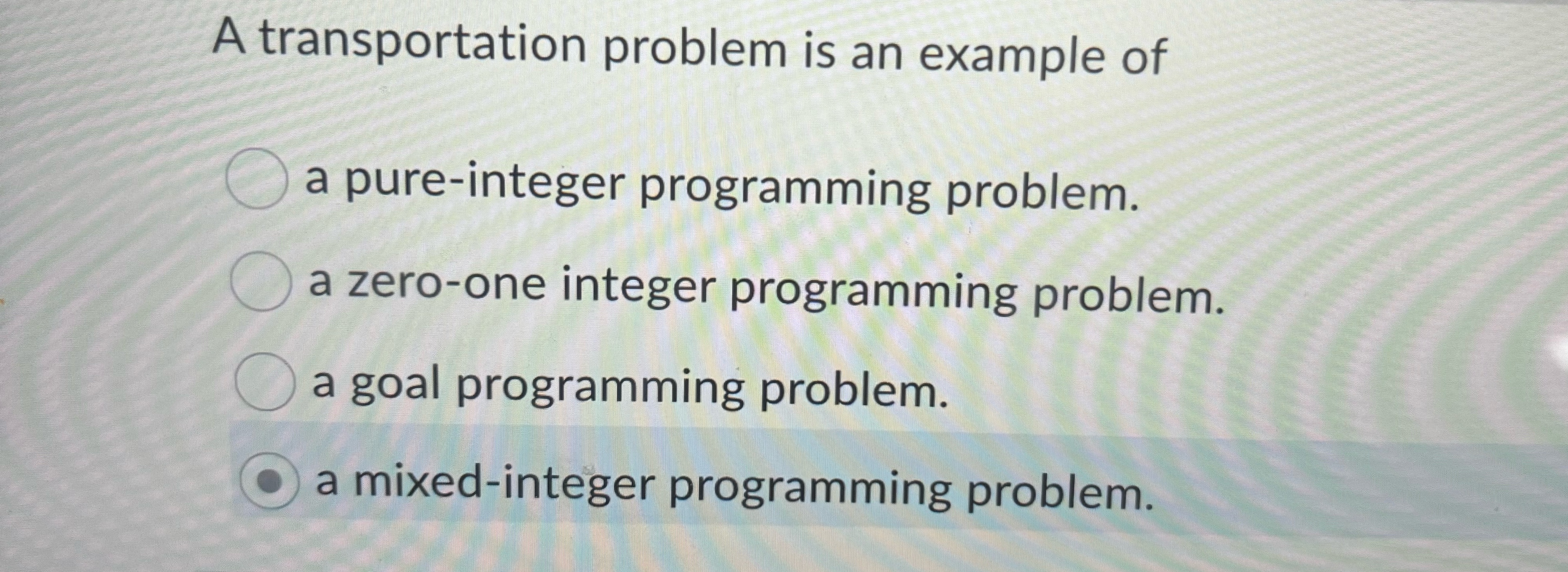 A transportation problem is an example of a pure