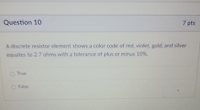 Question 1 0 7 pts A discrete resistor element