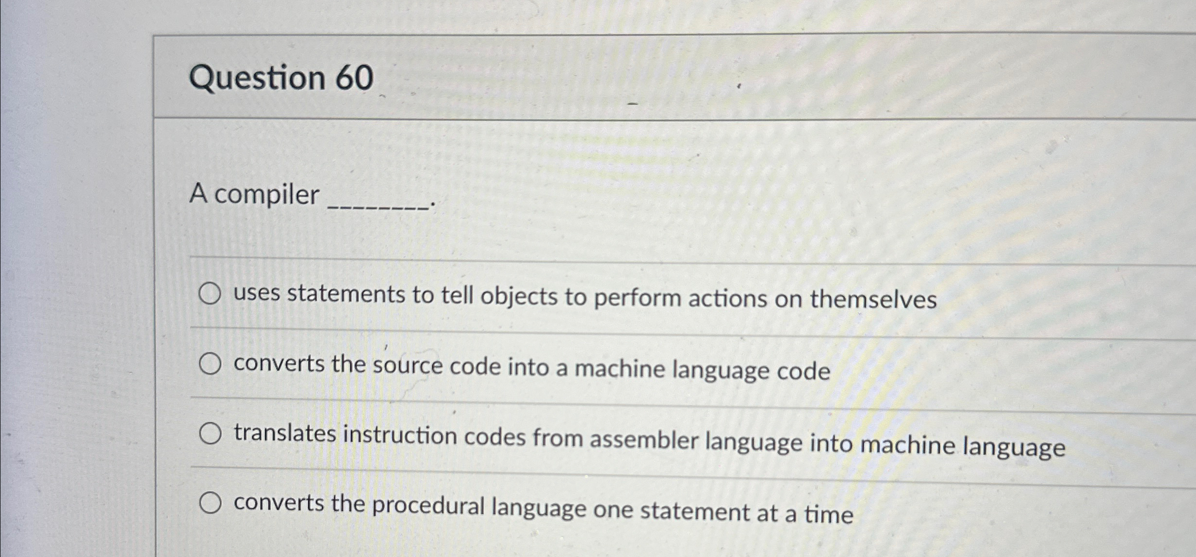 Question 6 0 A compiler uses statements to tell
