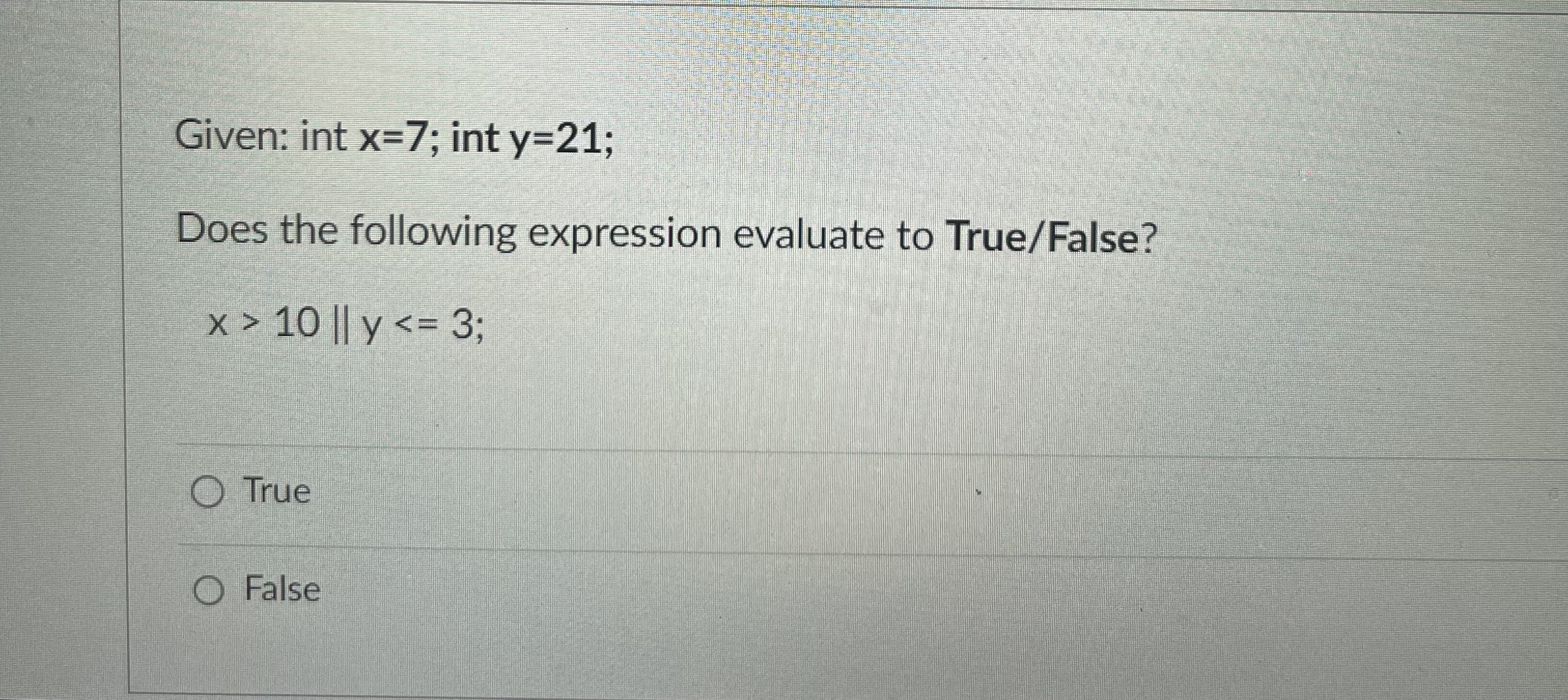 Given: int x = 7 ; int y = 2 1 Does the following