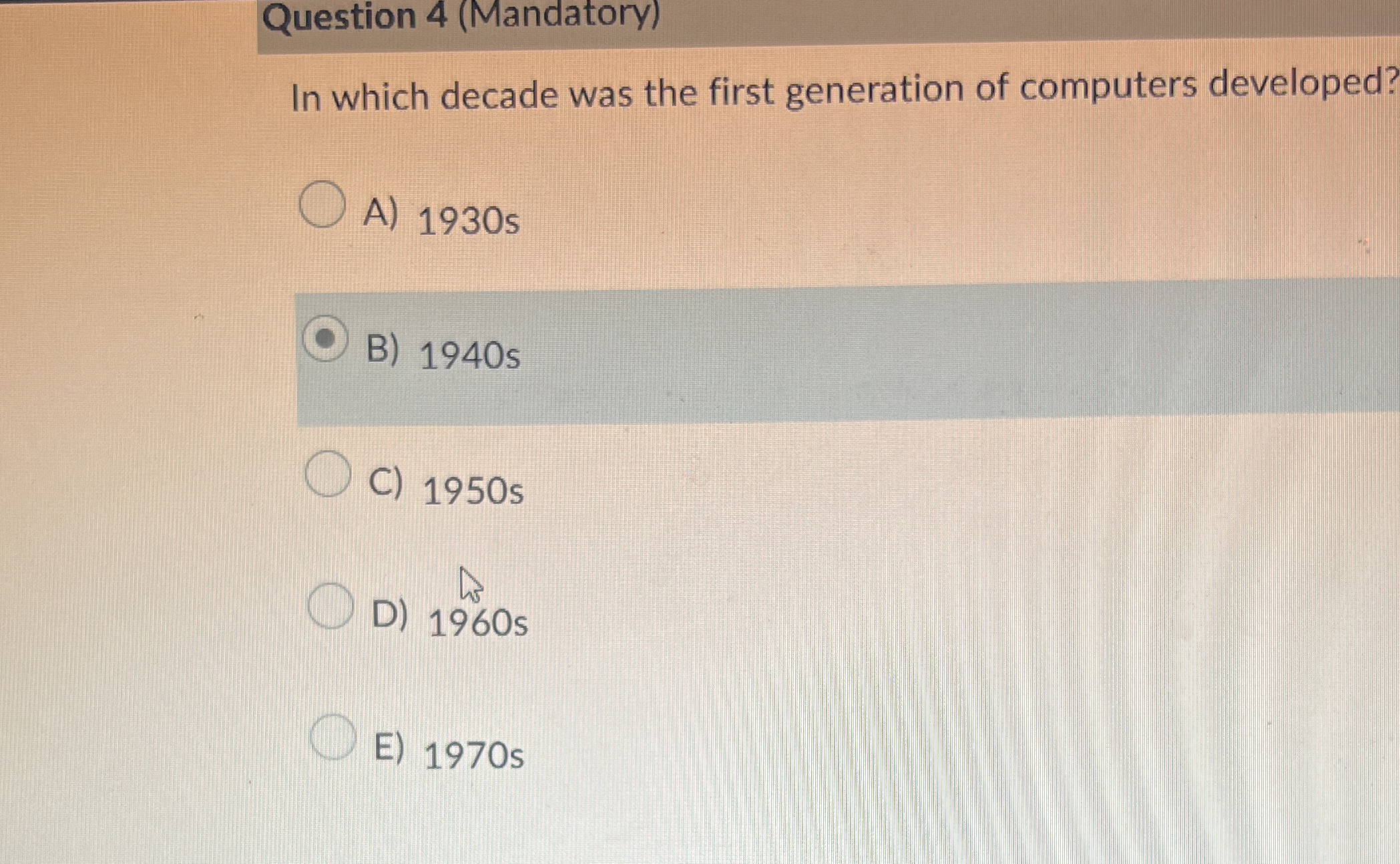 Question 4 ( Mandatory ) In which decade was the