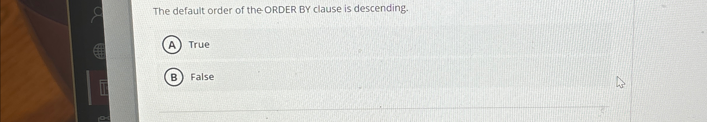 The default order of the ORDER BY clause is
