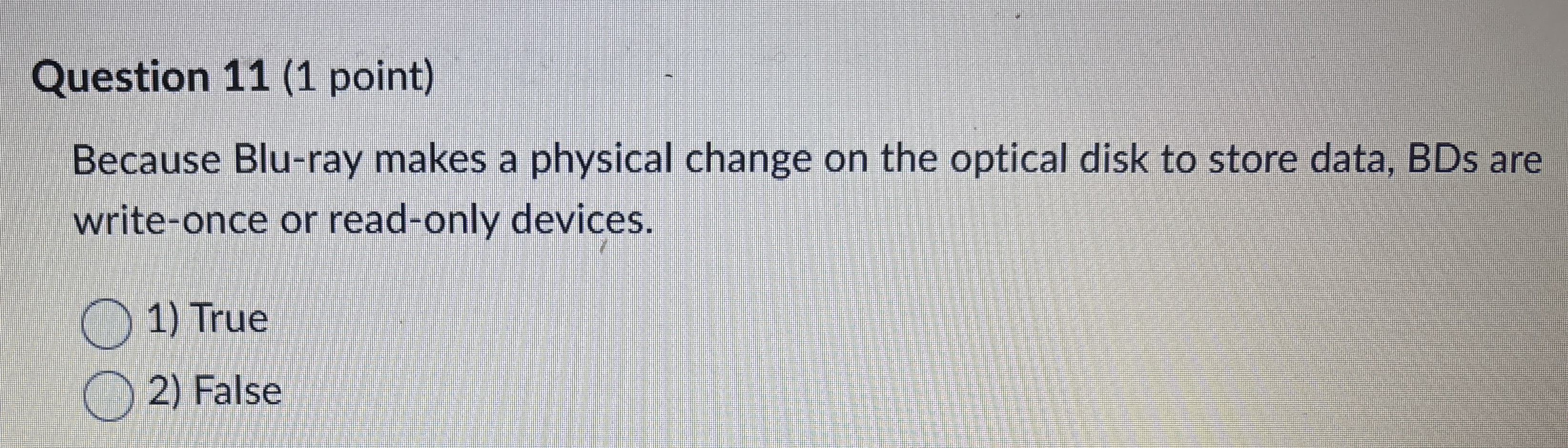 Question 1 1 ( 1 point ) Because Blu - ray makes