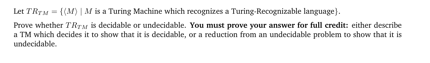 Let is a Turing Machine which recognizes a Turing